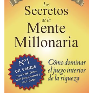 LIBRO LOS SECRETOS DE LA MENTE MILLONARIA – CAMBIA TU MENTALIDAD, CAMBIA TU VIDA💰📖