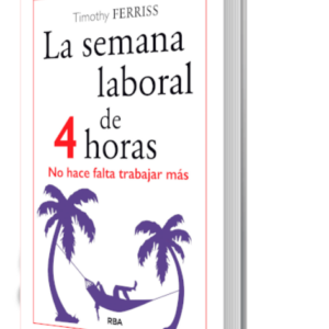 LA SEMANA LABORAL DE 4 HORAS – LIBERATE DEL TRABAJO TRADICIONAL Y VIVE EN TUS PROPIOS TERMINOS ⏳💼🌍