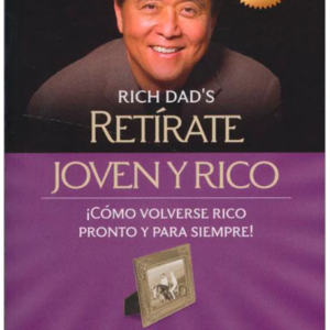 RETÍRATE JOVEN Y RICO – APRENDE LOS SECRETOS PARA ALCANZAR LA LIBERTAD FINANCIERA 💰🚀📖